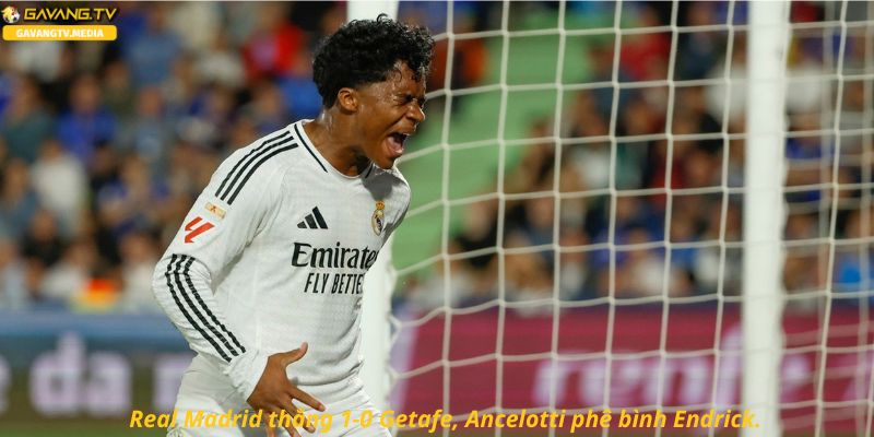 Real Madrid thắng 1-0 Getafe, Ancelotti phê bình Endrick.