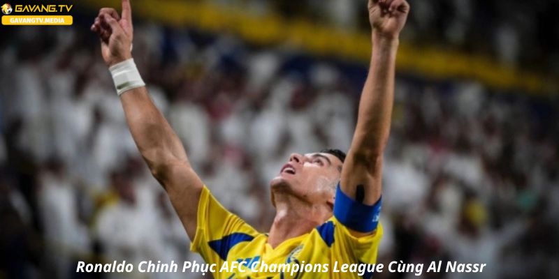 Ronaldo Chinh Phục AFC Champions League Cùng Al Nassr