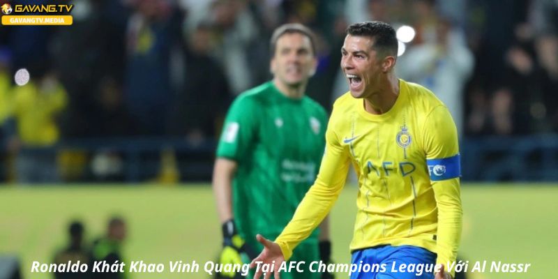 Ronaldo Khát Khao Vinh Quang Tại AFC Champions League Với Al Nassr
